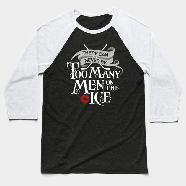 (Never) Too Many Men Baseball T-Shirt by eBrushDesign